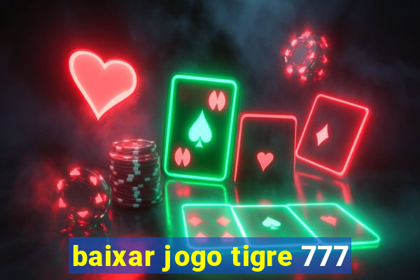 baixar jogo tigre 777